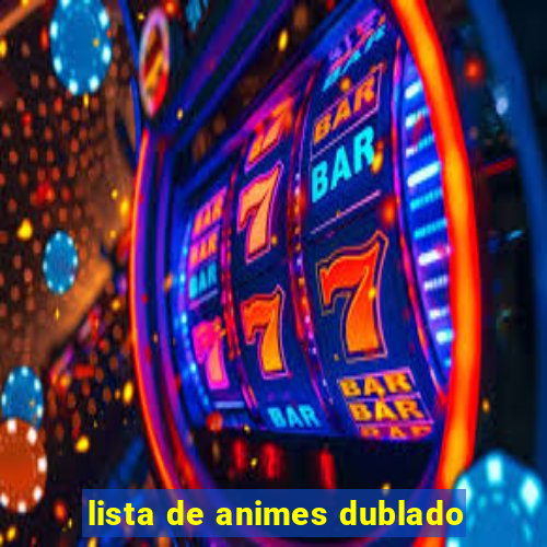 lista de animes dublado